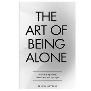 The Art of Being ALONE: Solitude Is My HOME, Loneliness Was My Cage Paperback